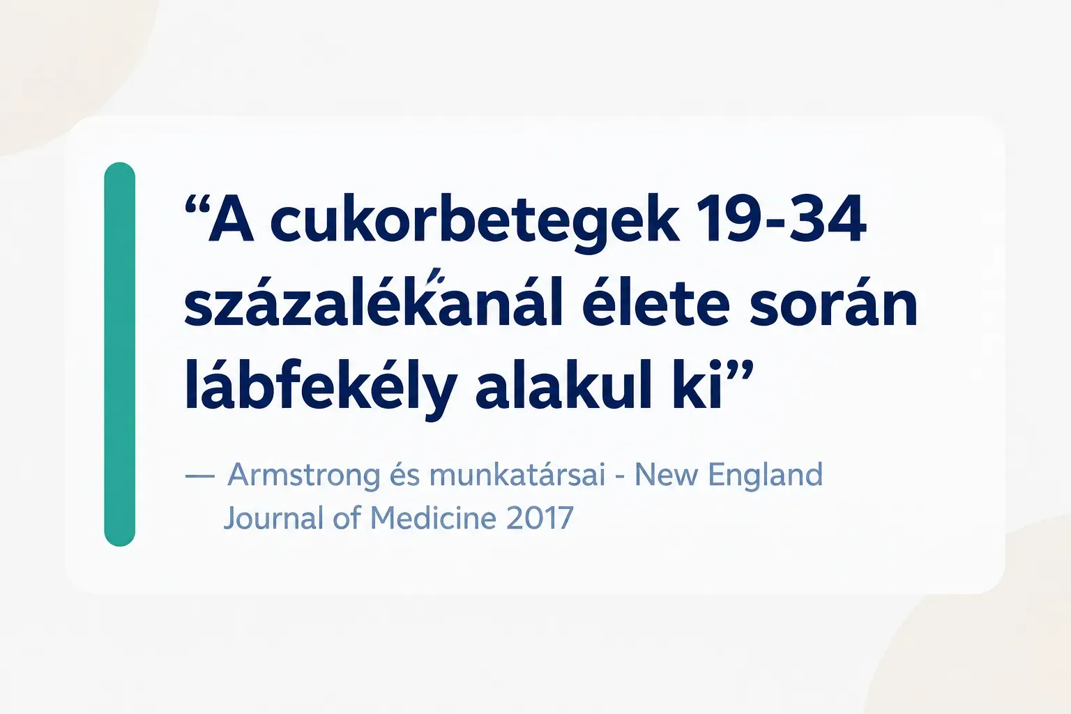 Key insight: A cukorbetegek 19-34 százalékánál élete során lábfekély alakul ki, Armstrong és munkatársai - New England…