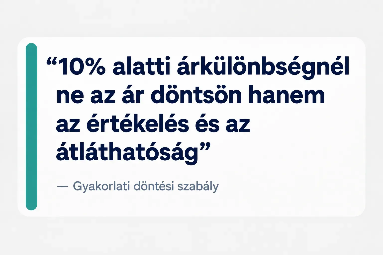 Key insight: 10% alatti árkülönbségnél ne az ár döntsön hanem az értékelés és az átláthatóság, Gyakorlati döntési szabály